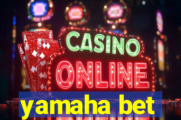 yamaha bet